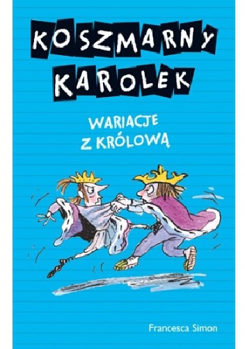 Okładka: Francesca Simon - Koszmarny Karolek. Wariacje z królową