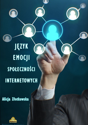 Okładka: Alicja Złotkowska - Język emocji społeczności internetowych