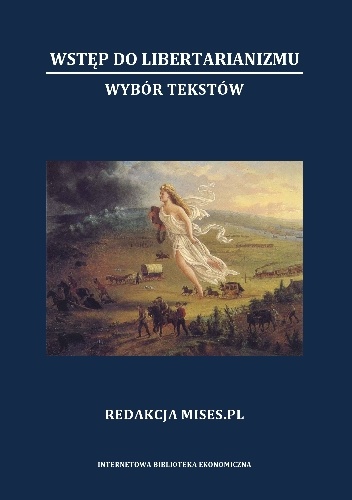 Okładka:  - Wstęp do libertarianizmu, wybór tekstów.
