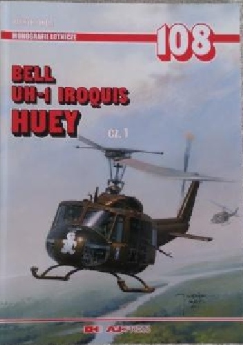 Okładka: Patryk Janda - Monografie lotnicze 108. Bell UH-1 Iroquis - Huey cz. 1