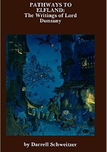 Okładka: Darrell Schweitzer - Pathways to Elfland: The Writings of Lord Dunsany