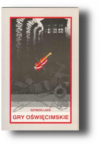 Okładka: Szymon Laks - Gry oświęcimskie