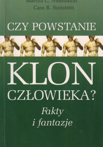 Okładka: Cass R. Sunstein - Czy powstanie klon człowieka? Fakty i fantazje