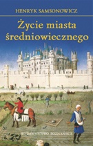 Okładka: Henryk Samsonowicz - Życie miasta średniowiecznego