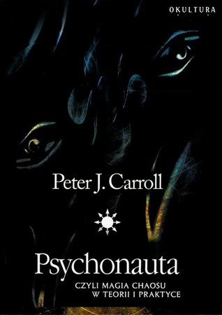 Okładka: Peter James Carroll - Psychonauta czyli Magia Chaosu w teorii i praktyce