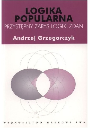 Okładka: Andrzej Grzegorczyk - Logika popularna. Przystępny zarys logiki zdań
