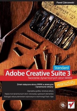 Okładka: Paweł Zakrzewski - Adobe Creative Suite 3 Web Standard. Tworzenie dynamicznych stron WWW. Warsztaty