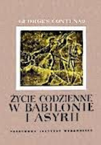 Okładka: Georges Contenau - Życie codzienne w Babilonie i Asyrii
