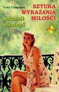 Okładka: Gary Chapman - Sztuka wyrażania miłości. Poradnik dla singli