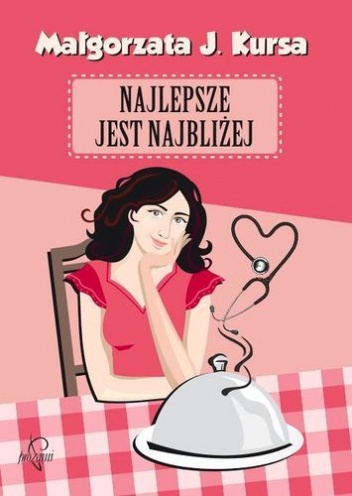 Okładka: Małgorzata J. Kursa - Najlepsze jest najbliżej
