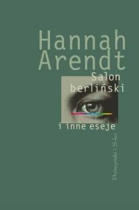 Okładka: Hannah Arendt - Salon berliński i inne eseje