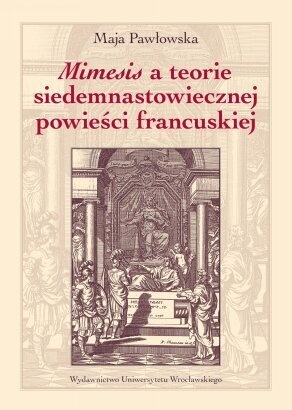 Okładka: Maja Pawłowska - Mimesis a teorie siedemnastowiecznej powieści francuskiej