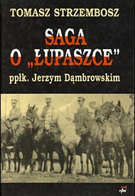 Okładka: Tomasz Strzembosz - Saga o "Łupaszce" ppłk. Jerzym Dąmbrowskim