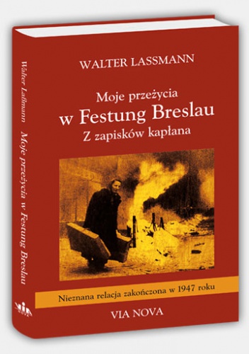 Okładka: Walter Lassmann - Walter Lassmann,Moje przeżycia w Festung Breslau.Z zapisków kapłana