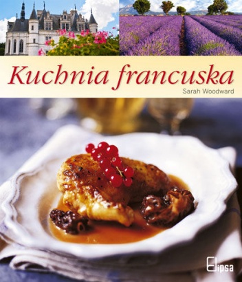 Okładka: Sarah Woodward - Kuchnia francuska
