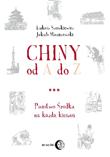 Okładka: Łukasz Szoszkiewicz - Chiny od A do Z. Państwo Środka na każdą kieszeń