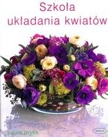 Okładka: Paula Pryke - Szkoła układania kwiatów