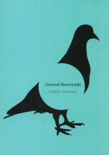 Okładka: Grzegorz Bursztyński - Gołębie rozmowy