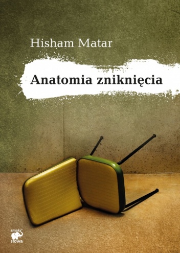 Okładka: Hisham Matar - Anatomia zniknięcia