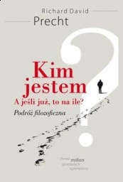 Okładka: Richard David Precht - Kim jestem?A jeśli już, to na ile?