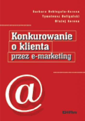 Okładka: Barbara Dobiegała-Korona - Konkurowanie o klienta e-marketingiem