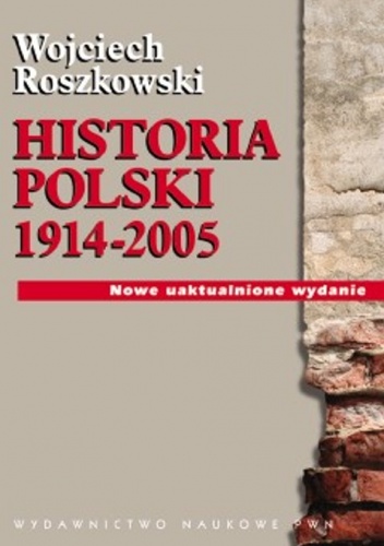 Okładka: Wojciech Roszkowski - Historia Polski 1914-2005