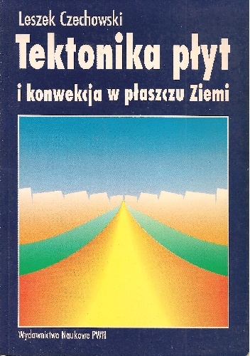 Okładka: Leszek Czechowski - Tektonika płyt i konwekcja w płaszczu Ziemi
