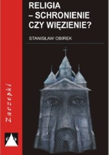 Okładka: Stanisław Obirek - Religia - schronienie czy więzienie?
