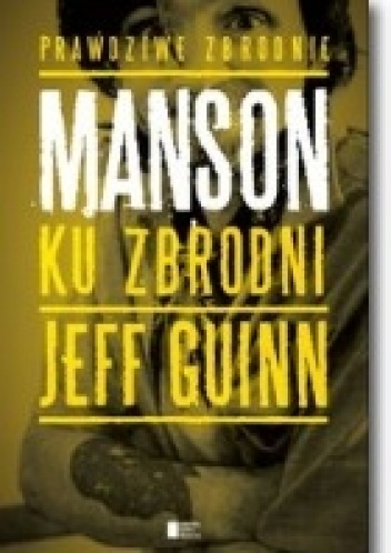 Okładka: Jeff Guinn - Manson. Ku zbrodni