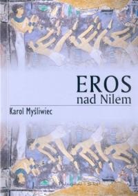 Okładka: Karol Myśliwiec - Eros nad Nilem