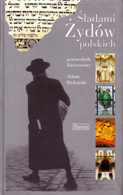 Okładka: Adam Dylewski - Śladami Żydów Polskich. Przewodnik ilustrowany
