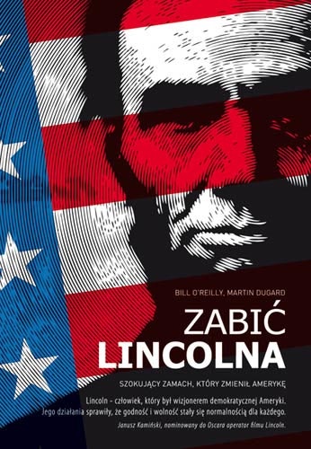 Okładka: Martin Dugard - Zabić Lincolna. Szokujący zamach, który zmienił Amerykę