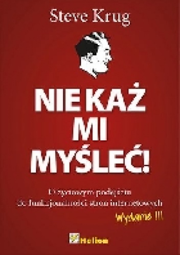 Okładka: Steve Krug - Nie każ mi myśleć! O życiowym podejściu do funkcjonalności stron internetowych. Wydanie III