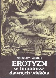 Okładka: Zdzisław Wróbel - Erotyzm w literaturze dawnych wieków