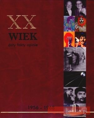 Okładka: Arkadiusz Adamczyk - XX wiek. Daty, fakty, opinie. Tom 5. 1956-1968