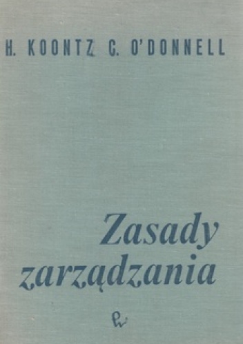 Okładka: H. Koontz - Zasady zarządzania. Analiza funkcji kierowniczych.