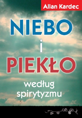Okładka: Allan Kardec - Niebo i piekło według spirytyzmu