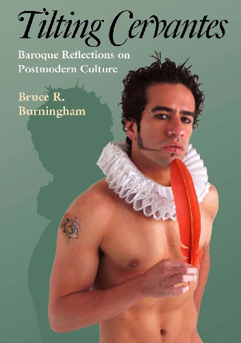 Okładka: Bruce R. Burningham - Tilting Cervantes: Baroque Reflections on Postmodern Culture