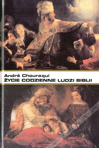 Okładka: Andre Chouraqui - Życie codzienne ludzi Biblii