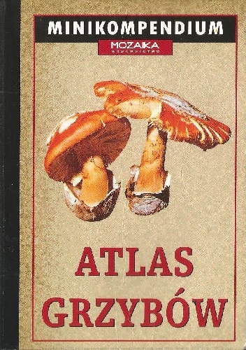 Okładka: Ettore Bielli - Atlas grzybów. Minikompendium
