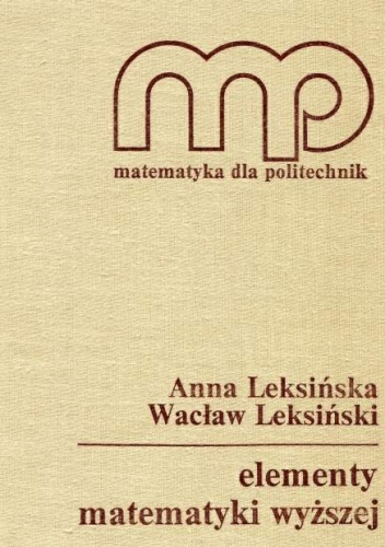 Okładka: Wacław Leksiński - Elementy matematyki wyższej (Matematyka dla Politechnik)