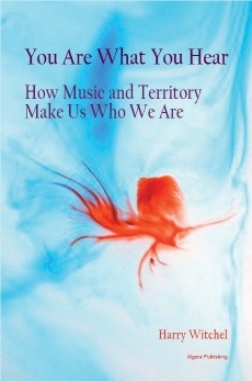 Okładka: Harry Witchel - You Are What You Hear : How Music and Territory Make Us Who We Are