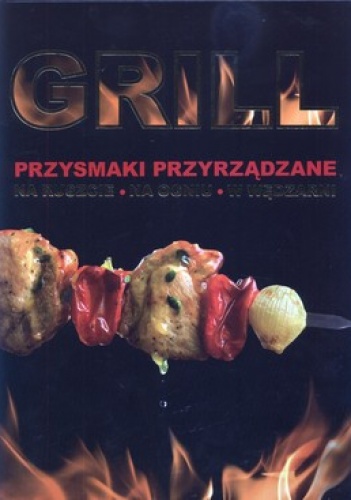 Okładka: Paweł Jurewicz Perszin - Grill. Przysmaki przyrządzane na ruszcie, na ogniu, w wędzarni