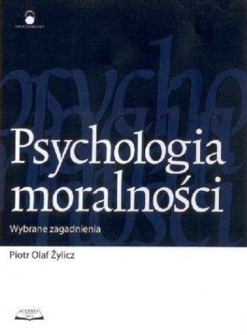 Okładka: Piotr Olaf Żylicz - Psychologia moralności. Wybrane zagadnienia