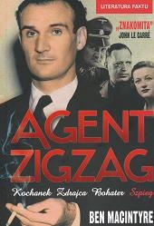 Okładka: Ben Macintyre - Agent Zigzag : prawdziwa opowieść wojenna o Ediem Chapmanie - kochanku, zdrajcy, bohaterze, szpiegu