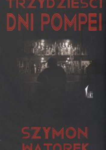Okładka: Szymon Wątorek - Trzydzieści dni Pompei