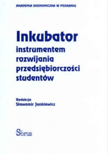 Okładka: Sławomir Jankiewicz - Inkubator instrumentem rozwijania przedsiębiorczości studentów