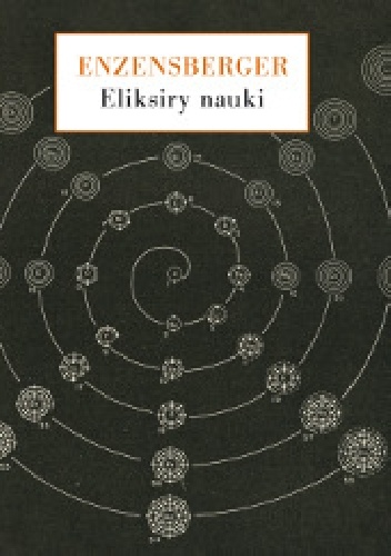 Okładka: Hans Magnus Enzensberger - Eliksiry nauki. Spojrzenia wierszem i prozą.