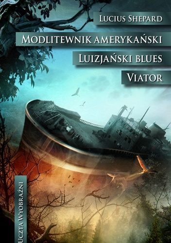 Okładka: Lucius Shepard - Modlitewnik amerykański. Luizjański blues. Viator