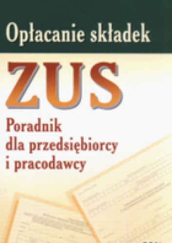 Okładka: Radzisław Andrzej - Opłacanie składek zus poradnik dla przedsiębiorcy i pracodaw